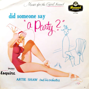 Artie Shaw And His Orchestra : Did Someone Say "A Party?" (LP, Album, Mono)