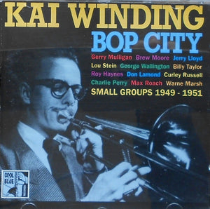 Kai Winding : Bop City, Small Groups 1949-1951 (CD, Comp)