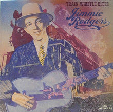 Load image into Gallery viewer, Jimmie Rodgers : Train Whistle Blues (LP, Comp, Mono)
