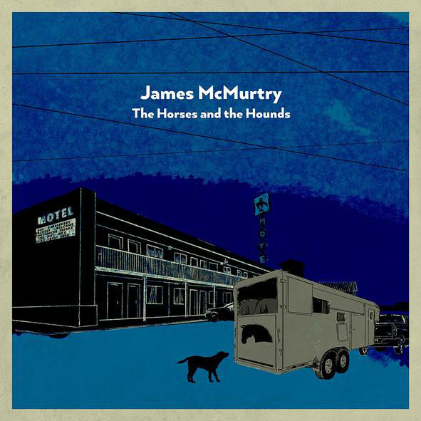 James McMurtry : The Horses And The Hounds (LP)