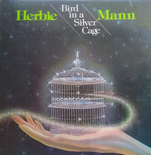 Laden Sie das Bild in den Galerie-Viewer, Herbie Mann : Bird In A Silver Cage (LP, Mon)
