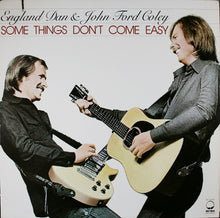 Load image into Gallery viewer, England Dan &amp; John Ford Coley : Some Things Don&#39;t Come Easy (LP, Album, MO )
