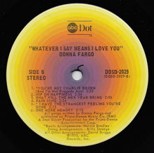 Laden Sie das Bild in den Galerie-Viewer, Donna Fargo : Whatever I Say Means I Love You (LP, Album, Gat)
