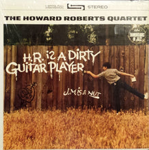 Load image into Gallery viewer, The Howard Roberts Quartet : H.R. Is A Dirty Guitar Player (LP, Album)
