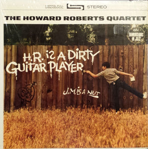 The Howard Roberts Quartet : H.R. Is A Dirty Guitar Player (LP, Album)
