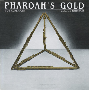 Bob Ackerman / Claude Johnson (2) : Pharoah's Gold (LP, Album)