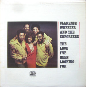 Clarence Wheeler And The Enforcers* : The Love I've Been Looking For (LP, Album, RI)