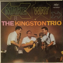 Laden Sie das Bild in den Galerie-Viewer, The Kingston Trio* : Make Way! (LP, Album, Mono, Scr)
