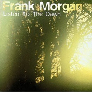 Frank Morgan : Listen To The Dawn (CD, Album)