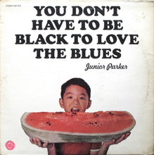 Laden Sie das Bild in den Galerie-Viewer, Junior Parker* : You Don&#39;t Have To Be Black To Love The Blues (LP, Album)
