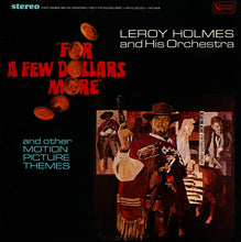 Laden Sie das Bild in den Galerie-Viewer, LeRoy Holmes And His Orchestra* : For A Few Dollars More And Other Motion Picture Themes (LP)
