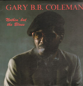 Gary B.B. Coleman : Nothin' But The Blues (LP, Album, RE)