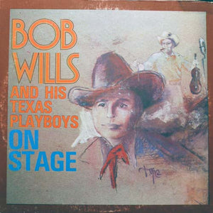 Bob Wills And His Texas Playboys* : On Stage (LP)