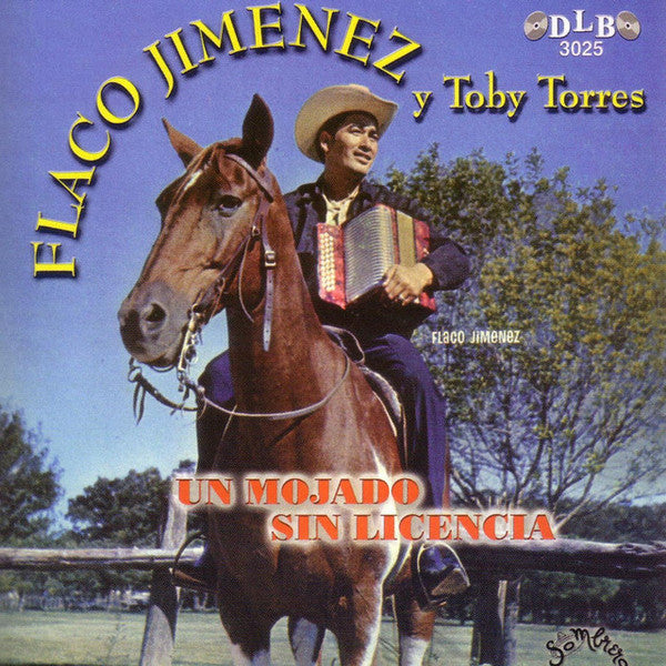 Flaco Jimenez, Toby Torres : Un Mojado Sin Licencia (CD, Album)