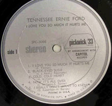 Charger l&#39;image dans la galerie, Tennessee Ernie Ford : I Love You So Much It Hurts Me (LP, Comp)
