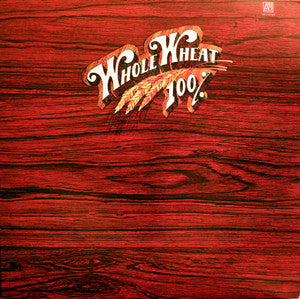 100% Whole Wheat : Ice, Fire & Desire (LP, Album)