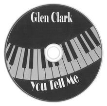 Laden Sie das Bild in den Galerie-Viewer, Glen Clark : You Tell Me (CD, Album, Ltd)
