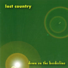 Laden Sie das Bild in den Galerie-Viewer, Lost Country : Down on the Borderline (CD, Album, Ltd)
