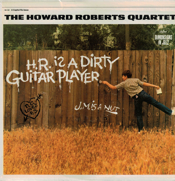 The Howard Roberts Quartet : H.R. Is A Dirty Guitar Player (LP, Album, RE)