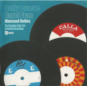 Betty Lavette* & Carol Fran : Bluesoul Belles -The Complete Calla, Port & Roulette Recordings (CD, Comp)
