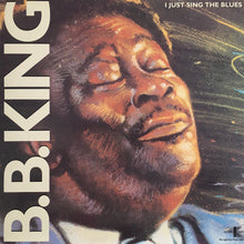Laden Sie das Bild in den Galerie-Viewer, B.B. King : I Just Sing The Blues (LP, Comp)
