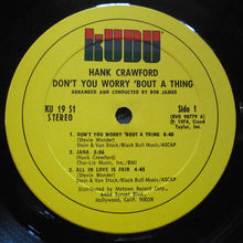 Laden Sie das Bild in den Galerie-Viewer, Hank Crawford : Don&#39;t You Worry &#39;Bout A Thing (LP, Album)
