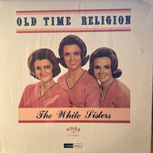 Laden Sie das Bild in den Galerie-Viewer, The White Sisters (2) : Old Time Religion (LP)
