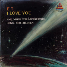 Load image into Gallery viewer, Starlight Children&#39;s Chorus : E.T., I Love You And Other Extra-Terrestrial Songs For Children (LP, Album)
