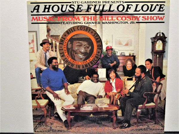 Stu Gardner Presents A House Full Of Love Featuring Grover Washington, Jr. : A House Full Of Love - Music From The Bill Cosby Show (LP, Album)