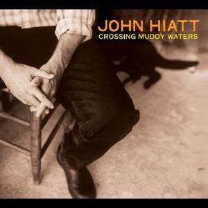 John Hiatt : Crossing Muddy Waters (LP, Album, RE, Bla)