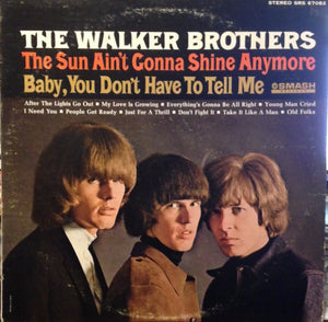 The Walker Brothers : The Sun Ain't Gonna Shine Anymore / (Baby) You Don't Have To Tell Me (LP, Comp)