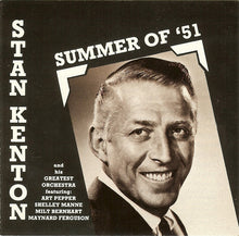 Charger l&#39;image dans la galerie, Stan Kenton And His Greatest Orchestra* Featuring: Art Pepper, Shelley Manne*, Milt Bernhart, Maynard Ferguson : Summer Of &#39;51 (CD, Album)
