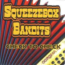Load image into Gallery viewer, Squeezebox Bandits : Check to Check (CD, Album, Ltd)
