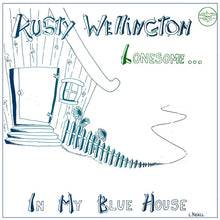 Load image into Gallery viewer, Rusty Wellington : Lonesome...In My Blue House (LP, Album)
