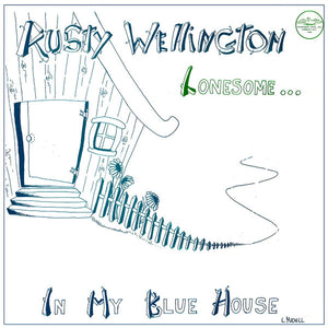 Rusty Wellington : Lonesome...In My Blue House (LP, Album)