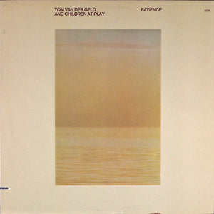 Tom Van Der Geld and Children At Play (2) : Patience (LP, Album)