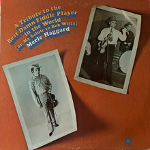 Charger l&#39;image dans la galerie, Merle Haggard : A Tribute To The Best Damn Fiddle Player In The World: Or, My Salute To Bob Wills (LP, Album, Jac)
