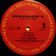 Charger l&#39;image dans la galerie, Grover Washington, Jr. : Then And Now (LP, Album)
