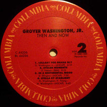 Laden Sie das Bild in den Galerie-Viewer, Grover Washington, Jr. : Then And Now (LP, Album)

