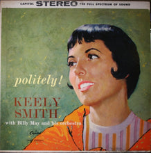 Laden Sie das Bild in den Galerie-Viewer, Keely Smith With  Billy May And His Orchestra : Politely! (LP, Album, Scr)
