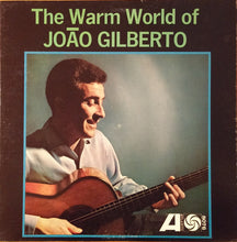 Laden Sie das Bild in den Galerie-Viewer, João Gilberto : The Warm World Of João Gilberto (LP, Album, Mono)

