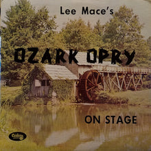 Laden Sie das Bild in den Galerie-Viewer, Lee Mace&#39;s Ozark Opry : On Stage (LP, Album, Mono)

