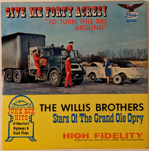 Laden Sie das Bild in den Galerie-Viewer, The Willis Brothers : Give Me 40 Acres (To Turn This Rig Around) (LP, Album, Mono)
