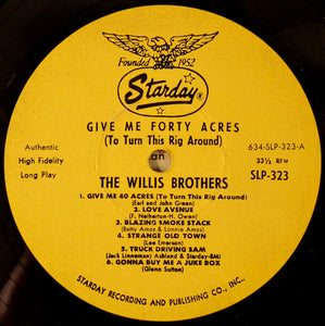The Willis Brothers : Give Me 40 Acres (To Turn This Rig Around) (LP, Album, Mono)