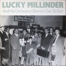 Laden Sie das Bild in den Galerie-Viewer, Lucky Millinder And His Orchestra : Shorty&#39;s Got To Go (LP, Album, Comp, Mono)
