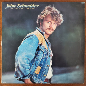 John Schneider : Too Good To Stop Now (LP, Album)