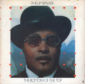 Phillip Walker : The Bottom Of The Top (LP, Album)