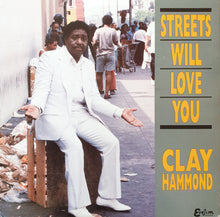 Laden Sie das Bild in den Galerie-Viewer, Clay Hammond : Streets Will Love You (LP)
