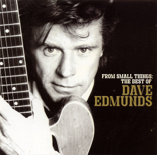 Dave Edmunds : From Small Things: The Best Of Dave Edmunds (CD, Comp)