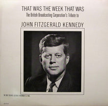Load image into Gallery viewer, BBC Telecast* : That Was The Week That Was: The British Broadcasting Corporation&#39;s Tribute To John Fitzgerald Kennedy (LP, Album)
